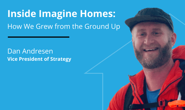 Inside Imagine Homes: How We Grew from the Ground Up